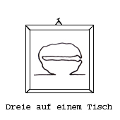 Zum Bild: 'Drei auf einem Tisch' 
