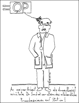 An seiner Arbeit als Anaesthesist sch&auml;tzte Dr. Sadok vor allem das allabendliche Praedezimieren auf Station